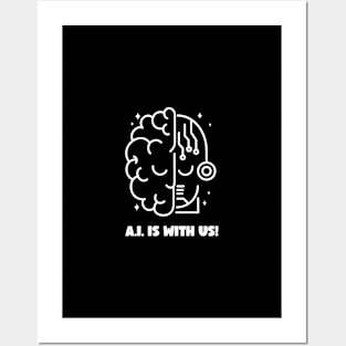 A.I. IS WITH US! ARTIFICIAL INTELLIGENCE Posters and Art